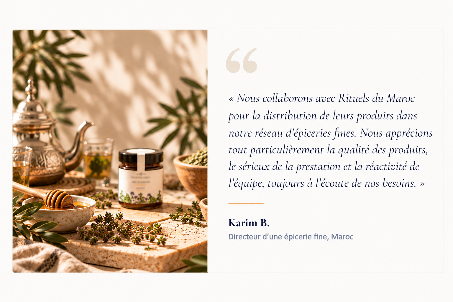 Témoignage de Karim B., directeur d'une épicerie fine au Maroc, mettant en avant la qualité des produits Rituels du Maroc, à côté d'un coffret cadeau blanc et d'un pot de Miel d'Origan.